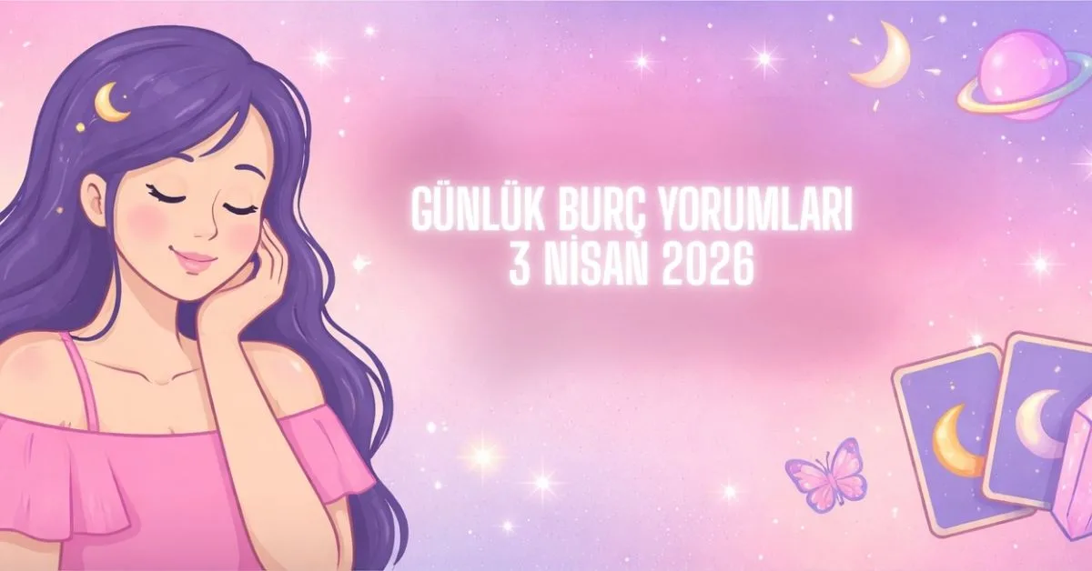 3 Nisan 2026 günlük burç yorumları Nurşen Öden pemdi astroloji
