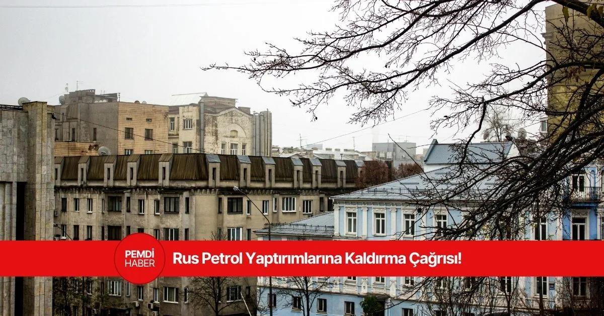 Rus Petrol ve Doğalgazına Uygulanan Yaptırımlar İçin Kaldırma Çağrısı