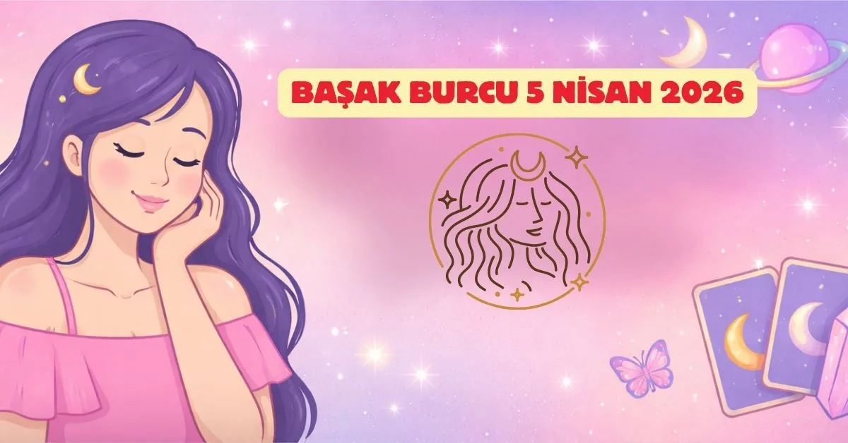 5 Nisan 2026 Pazar Başak Günlük Burç Yorumu 5 Nisan 2026 Pazar Başak Günlük Burç Yorumu