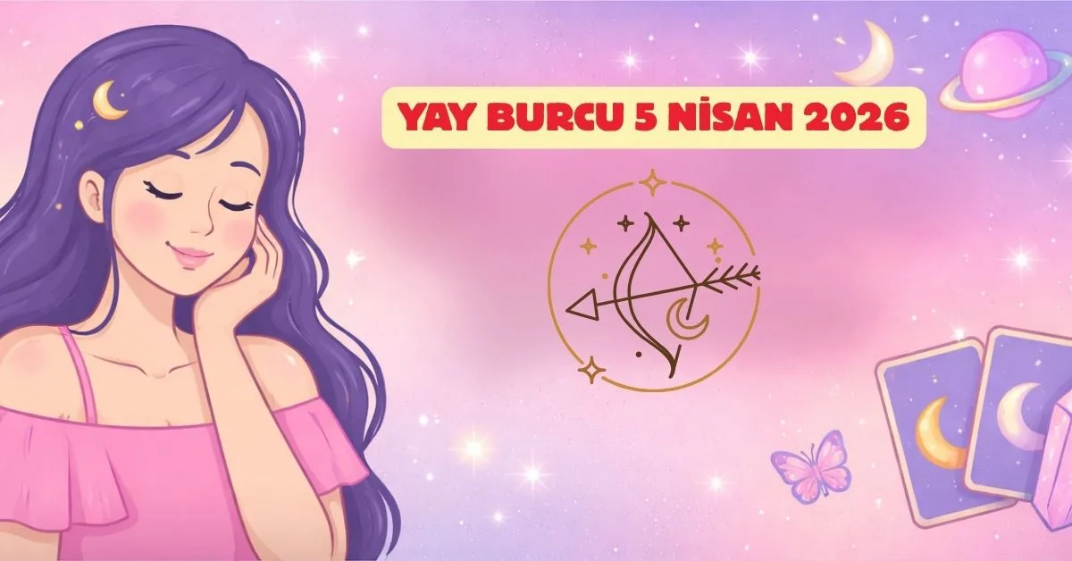 5 Nisan 2026 Pazar Yay Günlük Burç Yorumu 5 Nisan 2026 Pazar Yay Günlük Burç Yorumu